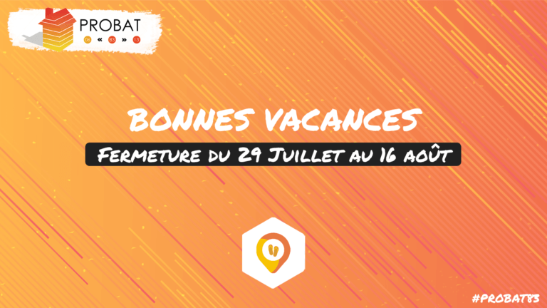 Fermeture estivale PROBAT