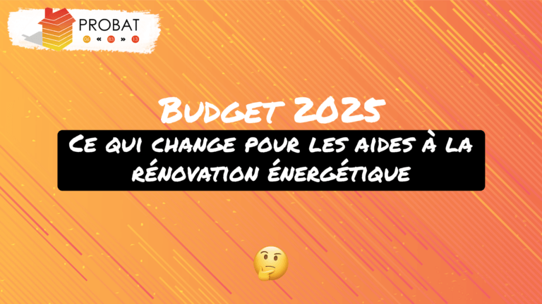 Budget 2025 rénovation énergétique PROBAT